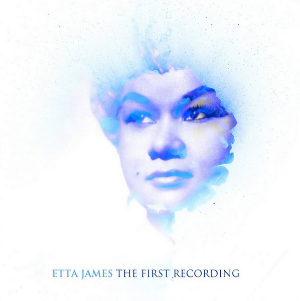 Etta James - The Fisrt Recording 2017
